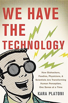 We Have the Technology: How Biohackers, Foodies,