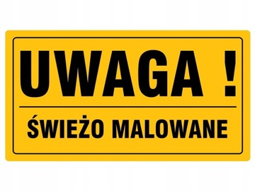 TABLICA INFORMACYJNA UWAGA ŚWIEŻO MALOWANE 12x22