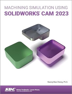 Machining Simulation Using SOLIDWORKS CAM 2023 KUANG-HUA CHANG