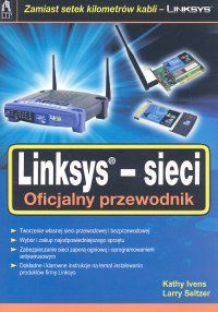 LINKSYS SIECI OFICJALNY PRZEWODNIK - Kathy Ivens,