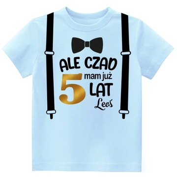 Koszulka URODZINY ALE CZAD MAM 5 LAT SZELKI r. 122
