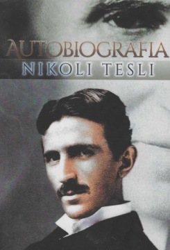 Moje wynalazki. Autobiografia Nikoli Tesli