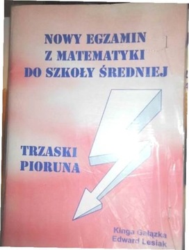 Nowy egzamin z matematyki do szkoły średniej K. Gałązka Trzaski Pioruna