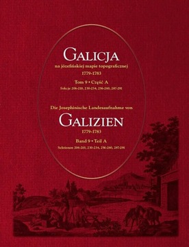 Galicja na józefińskiej mapie topograficznej 1779-1783 Tom 9 część A i B