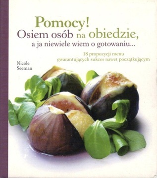 Pomocy! Osiem osób na obiedzie, a ja niewiele wiem o gotowaniu..., Nicole S