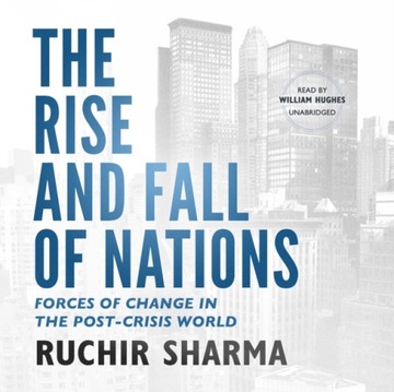 Rise and Fall of Nations - Sharma, Ruchir