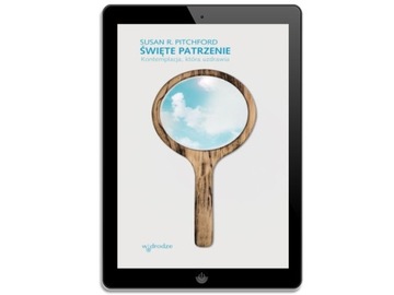 Święte patrzenie. Kontemplacja, która