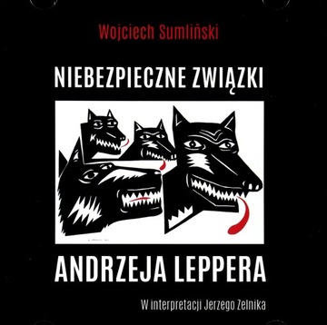 NIEBEZPIECZNE ZWIĄZKI ANDRZEJA LEPPERA - WOJCIECH SUMLIŃSKI [AUDIOBOOK]