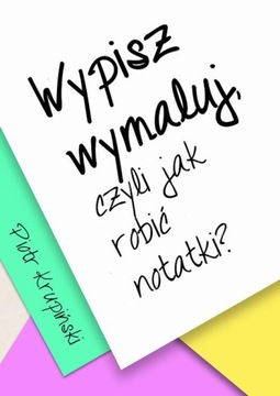 WYPISZ, WYMALUJ, CZYLI JAK ROBIĆ NOTATKI?.. EBOOK