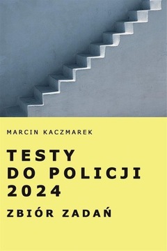 TESTY DO POLICJI 2024 ZBIÓR ZADAŃ