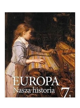 EUROPA.NASZA HISTORIA SZKOŁA PODSTAWOWA 7 PODRĘCZNIK [KSIĄŻKA]