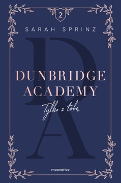 Dunbridge Academy. Tylko z tobą /Moondrive
