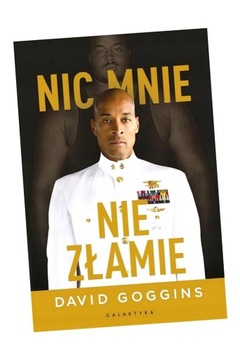 NIC MNIE NIE ZŁAMIE. ZAPANUJ NAD SWOIM UMYSŁEM.. DAVID GOGGINS, PIOTR PAZDE