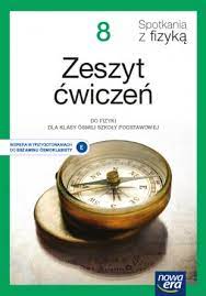 Spotkania z fizyką zeszyt ćwiczeń dla klasy 8