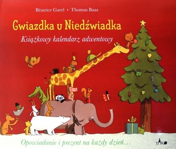 GWIAZDKA U NIEDŹWIADKA. KSIĄŻKOWY KALENDARZ ADWENTOWY - Beatrice Garel KSIĄ