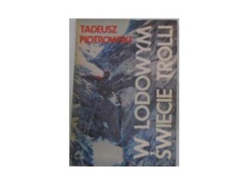 W lodowym świecie trolli - Tadeusz Piotrowski