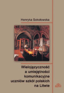 Wielojęzyczność a umiejętności komunikacyjne uczniów szkół polskich na Litw