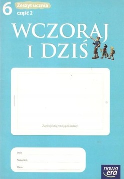 Wczoraj i dziś 6 Historia Zeszyt ucznia Część 2