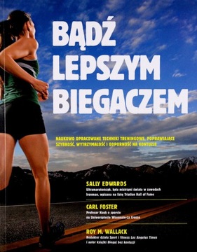 BĄDŹ LEPSZYM BIEGACZEM - Sally Edwards, Carl Foste