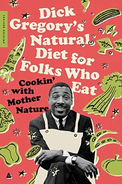 DICK GREGORY'S NATURAL DIET FOR FOLKS WHO EAT: COOKIN' WITH MOTHER NATURE -