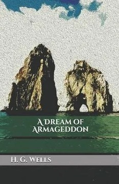A Dream of Armageddon by H. G. Wells