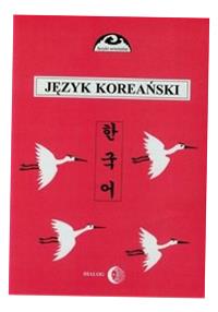 JĘZYK KOREAŃSKI CZĘŚĆ 2 HALINA OGAREK-CZOJ, ROMUALD HUSZCZA, CHOI GUNN-YOUN