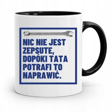KUBEK CZARNY NA DZIEŃ OJCA NIC NIE JEST ZEPSUTE z Nadrukiem ze Zdjęciem