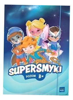 SUPERSMYKI. POZIOM B+ SZEŚCIOLATEK PAKIET PRACA ZBIOROWA