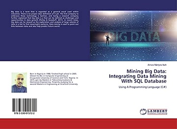 Ikeh, Arinze Martyns Mining Big Data: Integrating Data Mining With SQL Data