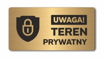 UWAGA! TEREN PRYWATNY | Tabliczka informacyjna, nierdzewna ZŁOTA| Druk UV