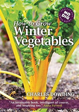 How to Grow Winter Vegetables CHARLES DOWDING