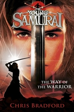 The Way of the Warrior (Young Samurai, Book 1) Bradford Chris