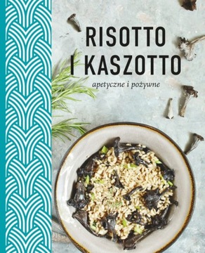 RISOTTO I KASZOTTO ZDROWE ODŻYWCZE APETYCZNE -70%