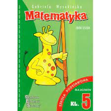 Matematyka SP kl.5 zbiór testów Gabriela Wysokińska