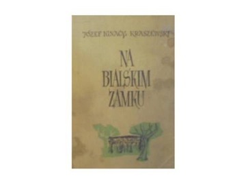 W bialskim zamku - Kraszewski