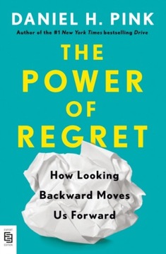 Power of Regret DANIEL H. PINK