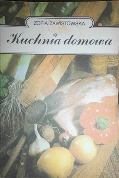 Kuchnia domowa - Zofia Zawistowska