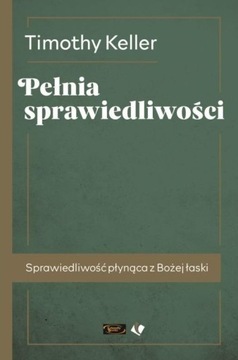 PEŁNIA SPRAWIEDLIWOŚCI, TIMOTHY KELLER