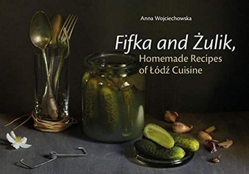 FIFKA AND ŻULIK, HOMEMADE RECIPES OF ŁÓDŹ CUISINE