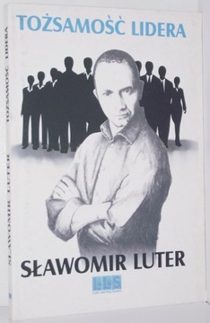 TOŻSAMOŚĆ LIDERA Sławomir Luter