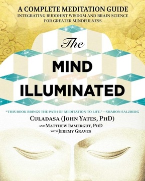 The Mind Illuminated: A Complete Meditation Guide Integrating Buddhist