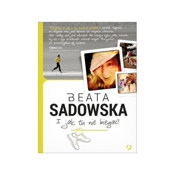 I jak tu nie biegać! Beata Sadowska