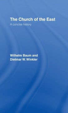 The Church of the East: A Concise History Baum