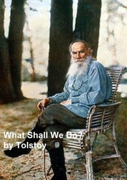 What Shall We Do? - Leo Tolstoy EBOOK
