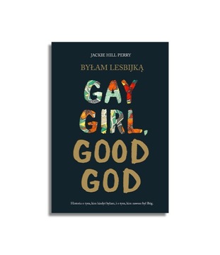 Byłam lesbijką. Gay Girl, Good God | Jackie Hill Perry + broszura