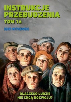INSTRUKCJE PRZEBUDZENIA TOM 16 DLACZEGO LUDZIE NIE