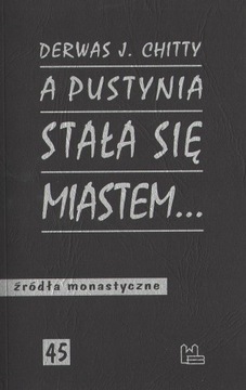 A pustynia stała się miastem...Derwas J. Chitty ŹM 45 Tyniec