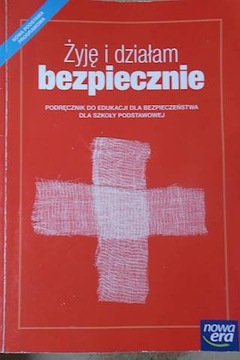 Żyję i działam bezpiecznie Podręcznik do edukacji