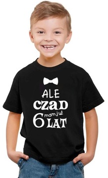 T-shirt Koszulka urodzinowa ALE CZAD MAM 6 LAT