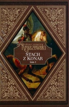 Stach z Konar tom 1 Józef Ignacy Kraszewski
